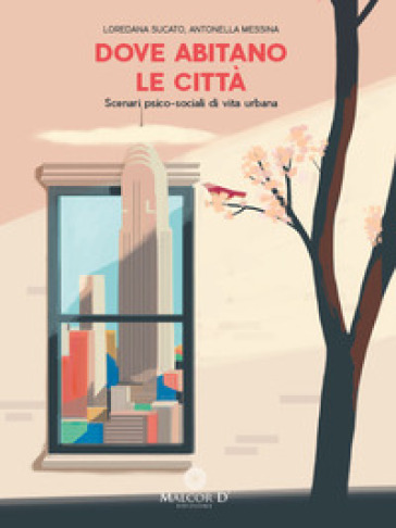 Dove abitano le città. Scenari psico-sociali di vita urbana - Loredana Sucato - Antonella Messina