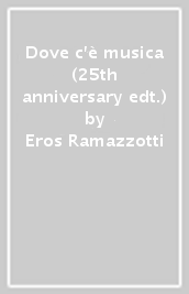 Dove c è musica (25th anniversary edt.)