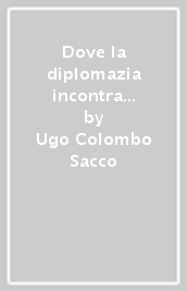 Dove la diplomazia incontra l arte. Le sedi storiche del Ministero degli esteri