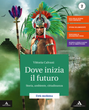 Dove inizia il futuro. Storia, ambiente, cittadinanza. Con Atlante delle competenze e Mebook. Per la Scuola media. Con e-book. Con espansione online. Con DVD-ROM. 2: L' età moderna - Vittoria Calvani