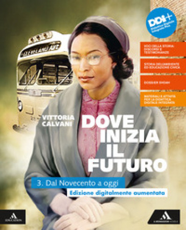 Dove inizia il futuro plus. Con Quaderno delle competenze e Percorsi interdisciplinari per l'esame di Stato. Per la Scuola media. Con e-book. Con espansione online. Vol. 3: Dal Novecento a oggi - Vittoria Calvani