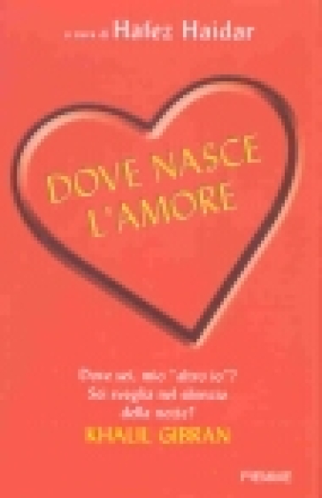 Dove nasce l'amore. 100 racconti per arrivare al cuore