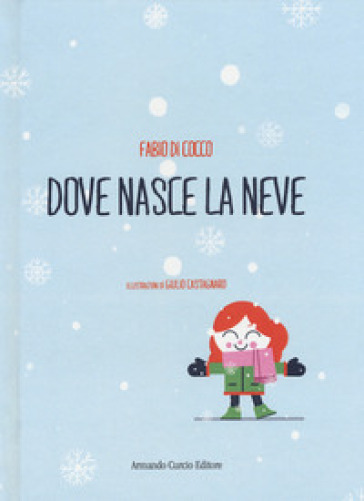 Dove nasce la neve. Ediz. a colori - Fabio Di Cocco