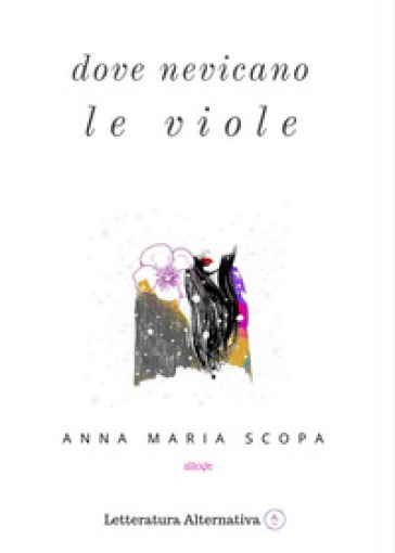 Dove nevicano le viole - Anna Maria Scopa