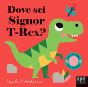 Dove sei Signor T-Rex? Ediz. a colori - Ingela P. Arrhenius