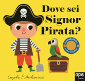 Dove sei Signor pirata? Ediz. a colori