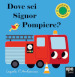 Dove sei signor pompiere?