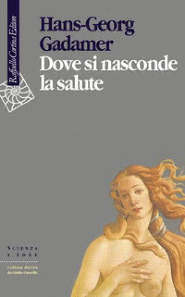 Dove si nasconde la salute - Hans-Georg Gadamer