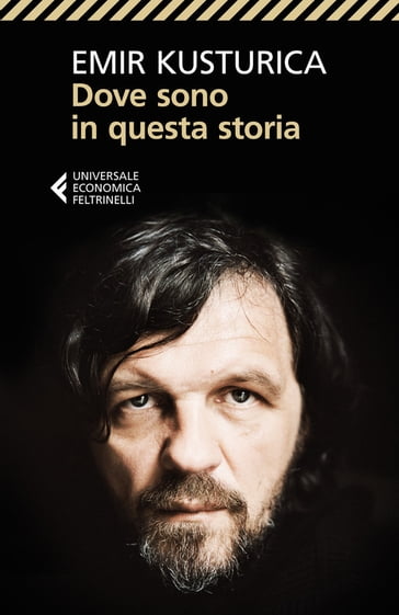 Dove sono in questa storia - Emir Kusturica