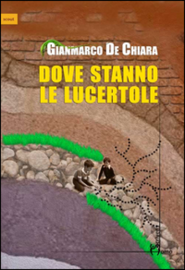 Dove stanno le lucertole - Gianmarco De Chiara