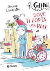 Dove ti porta un bus - Anna Lavatelli