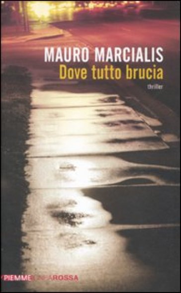 Dove tutto brucia - Mauro Marcialis