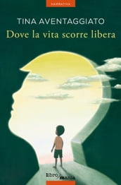 Dove la vita scorre libera (nuova edizione)