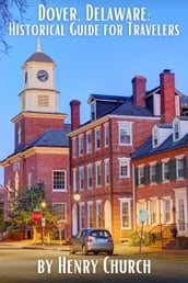 Dover, Delaware: Historical Guide for Travelers