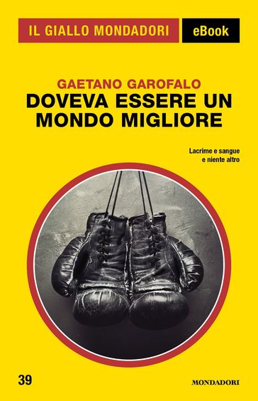 Doveva essere un mondo migliore (Il Giallo Mondadori) - Gaetano Garofalo