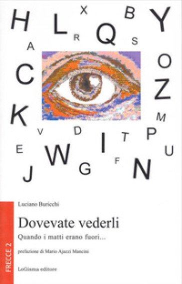 Dovevate vederli. Quando i matti erano fuori... - Luciano Buricchi