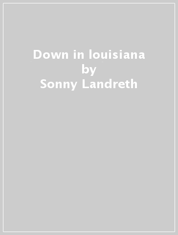 Down in louisiana - Sonny Landreth