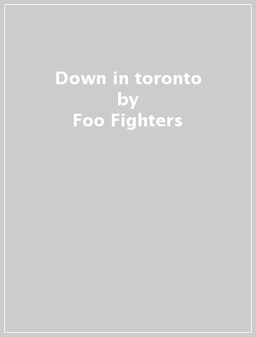 Down in toronto - Foo Fighters