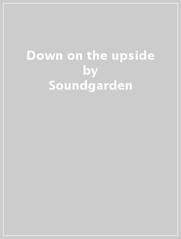 Down on the upside - Soundgarden