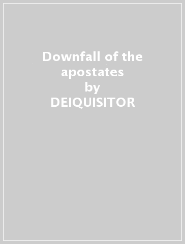 Downfall of the apostates - DEIQUISITOR