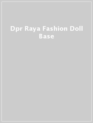 Dpr Raya Fashion Doll Base