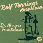 Dr. Alvarez Vermächtnis (Rolf Torrings Abenteuer - Folge 561)