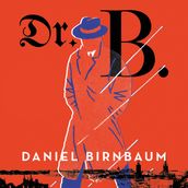 Dr. B.: The internationally bestselling World War II spy novel