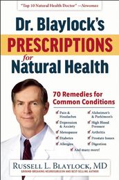 Dr. Blaylock s Prescriptions for Natural Health