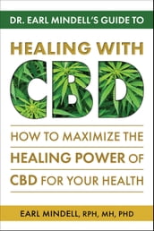 Dr. Earl Mindell s Guide to Healing With CBD