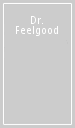 Dr. Feelgood