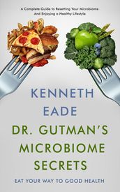Dr. Gutman s Microbiome Secrets How to Eat Your Way to Good Health