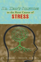 Dr. Herb s Solutions to the Root Causes of Stress