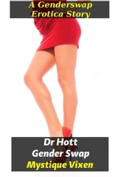 Dr. Hott, Gender Swap
