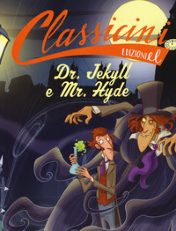 Dr. Jekyll e Mr. Hyde da Robert Louis Stevenson. Classicini. Ediz. a colori - Tommaso Percivale
