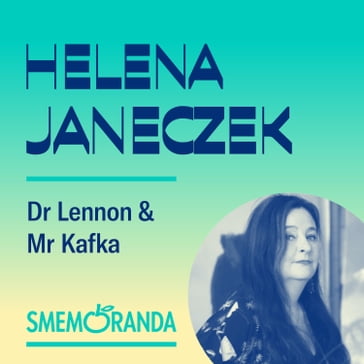 Dr Lennon & Mr Kafka - Smemoranda - Helena Janeczek