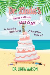 Dr. Linda s Comedy Marriage Boot Camp