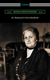 Dr. Montessori s Own Handbook