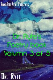 Dr. Ryte s Poetry Book Volumn 3 of 5