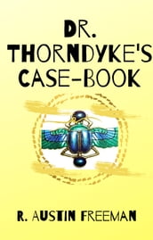 Dr. Thorndyke s Case-Book