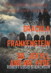 Dracula, Frankenstein, Dr. Jekyll and Mr. Hyde