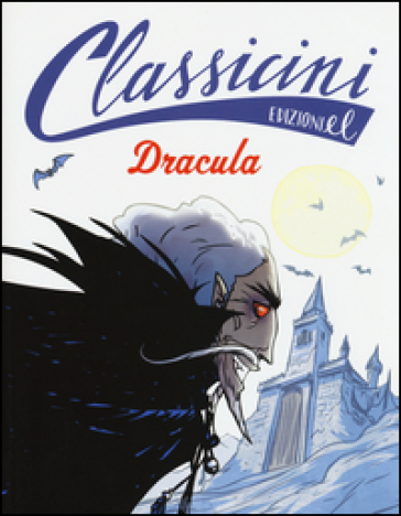 Dracula da Bram Stoker. Classicini. Ediz. illustrata - Guido Sgardoli