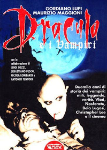 Dracula e i vampiri - Gordiano Lupi - Maurizio Maggioni