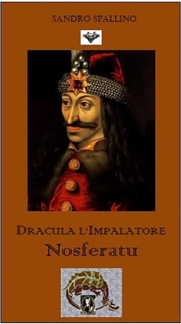 Dracula l'impalatore - Nosferatu - Sandro Spallino
