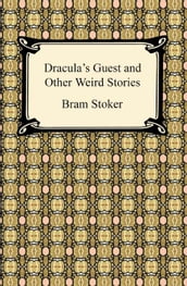 Dracula s Guest and Other Weird Stories