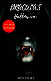 Dracula s Halloween: The Best Horrors & Supernatural Tales of Bram Stoker: