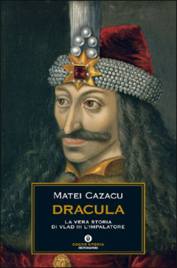 Dracula. La vera storia di Vlad III l'Impalatore - Matei Cazacu