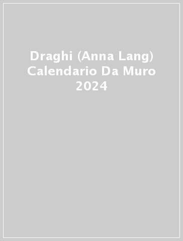 Draghi (Anna Lang) Calendario Da Muro 2024