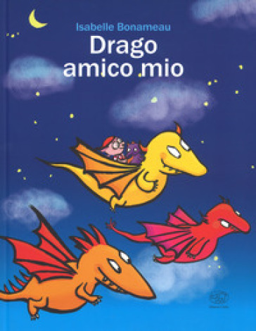 Drago amico mio. Ediz. a colori - Isabelle Bonameau