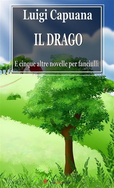 Il Drago E cinque altre novelle per fanciulli - Luigi Capuana