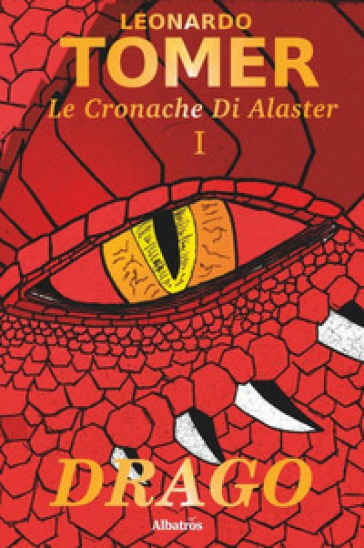 Drago. Le cronache di Alaster. 1. - Leonardo Tomer